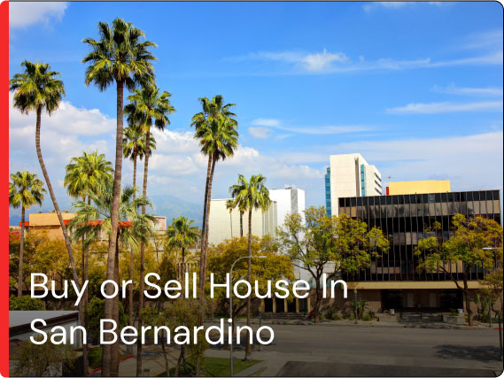 BUY OR SELL HOUSE IN SAN BERNARDINO CALIFORNIA